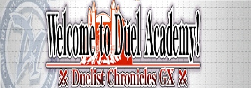 Duelist Chronicles GX: Welcome to Duel Academy