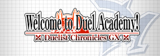 Duelist Chronicles GX: Welcome to Duel Academy